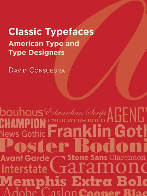 Title details for Classic Typefaces: American Type and Type Designers by David Consuegra - Available